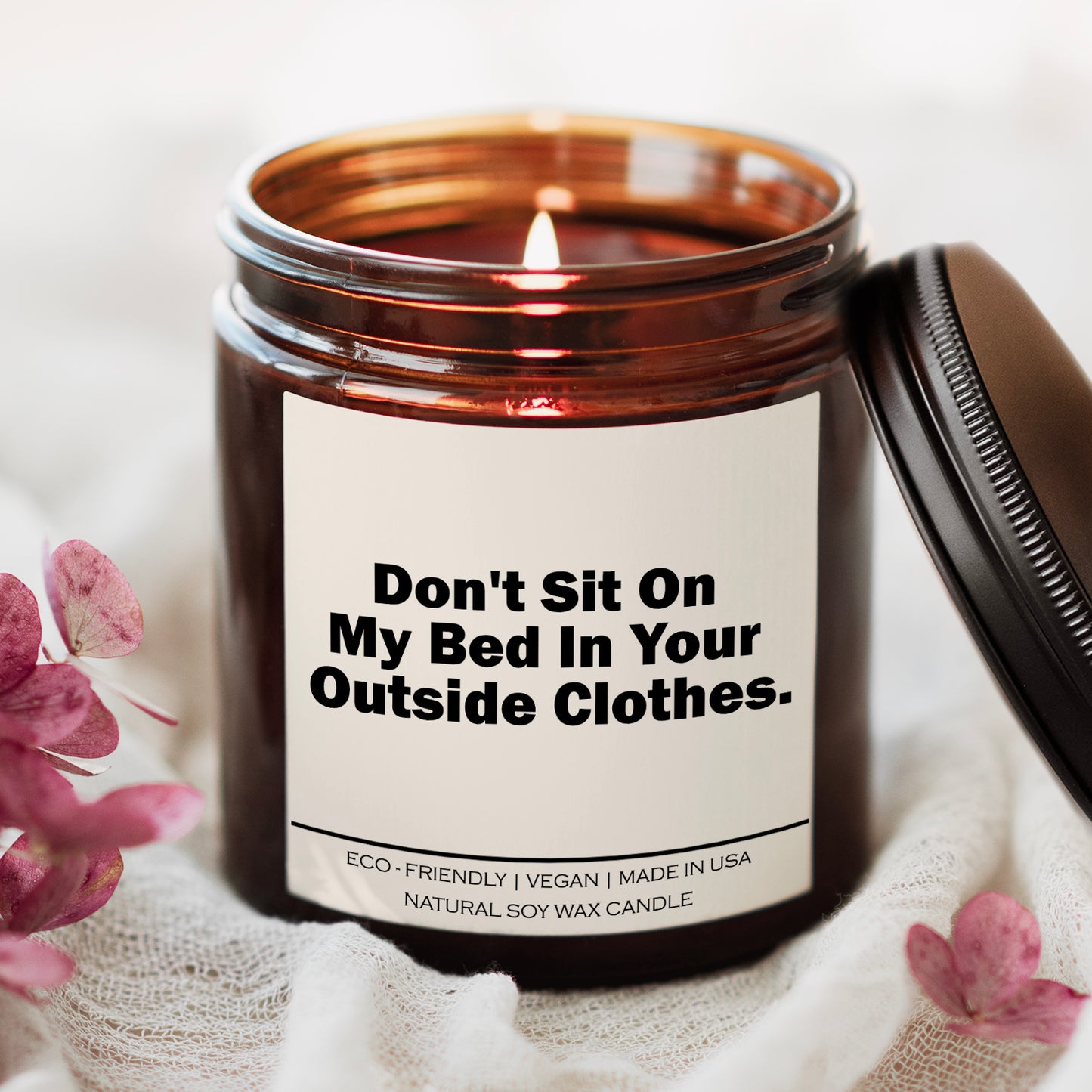 "Don't Sit On My Bed In Your Outside Clothes" Candle - 9oz Soy Wax, Multiple Scents, 50-60 Hour Burn Time