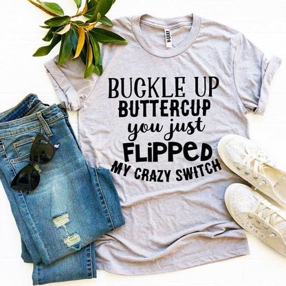 Buckle Up Buttercup T-shirt - Premium Ring Spun Cotton, Soft Textile Flex Print, Bella Canvas