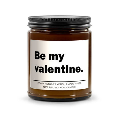 Be My Valentine Candle - 100% Natural Soy Wax, 9oz Amber Vessel, Multiple Scents, 50-60 Hour Burn Time